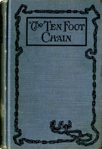 Cover of The Ten-foot Chain; or, Can Love Survive the Shackles? A Unique Symposium