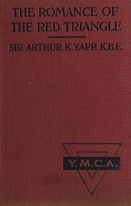 Cover of The Romance of the Red Triangle The story of the coming of the red triangle and the service rendered by the Y.M.C.A. to the sailors and soldiers of the British Empire