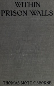 Cover of Within Prison Walls being a narrative during a week of voluntary confinement in the state prison at Auburn, New York
