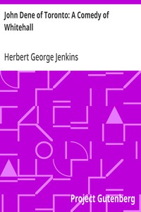Cover of John Dene of Toronto: A Comedy of Whitehall