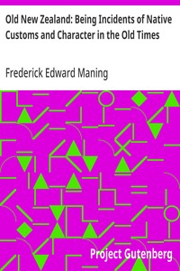 Cover of Old New Zealand: Being Incidents of Native Customs and Character in the Old Times