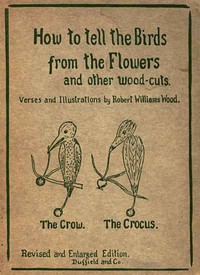 Cover of How to tell the Birds from the Flowers, and other Wood-cuts A Revised Manual of Flornithology for Beginners