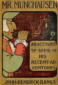 Cover of Mr. Munchausen Being a True Account of Some of the Recent Adventures beyond the Styx of the Late Hieronymus Carl Friedrich, Sometime Baron Munchausen of Bodenwerder