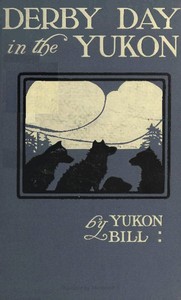 Cover of Derby Day in the Yukon, and Other Poems of the "Northland"
