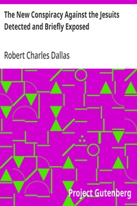 Cover of The New Conspiracy Against the Jesuits Detected and Briefly Exposed with a short account of their institute; and observations on the danger of systems of education independent of religion