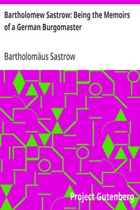 Cover of Bartholomew Sastrow: Being the Memoirs of a German Burgomaster