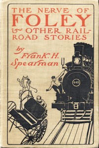 Cover of The Nerve of Foley, and Other Railroad Stories