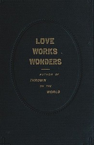 Cover of Love Works Wonders: A Novel