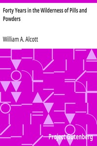 Cover of Forty Years in the Wilderness of Pills and Powders Cogitations and Confessions of an Aged Physician