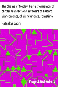 Cover of The Shame of Motley: being the memoir of certain transactions in the life of Lazzaro Biancomonte, of Biancomonte, sometime fool of the court of Pesaro