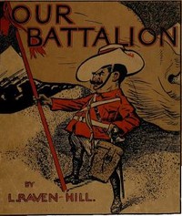 Cover of Our Battalion Being Some Slight Impressions of His Majesty's Auxiliary Forces, in Camp and Elsewhere