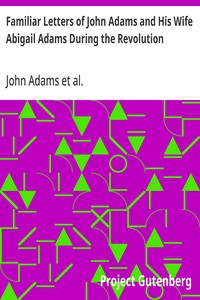 Cover of Familiar Letters of John Adams and His Wife Abigail Adams During the Revolution with a Memoir of Mrs. Adams