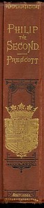 Cover of History of the Reign of Philip the Second King of Spain, Vol. 3 And Biographical & Critical Miscellanies