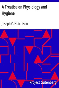 Cover of A Treatise on Physiology and Hygiene For Educational Institutions and General Readers