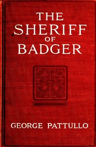 Cover of The Sheriff of Badger: A Tale of the Southwest Borderland