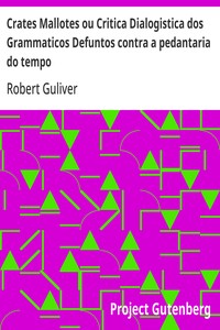 Cover of Crates Mallotes ou Critica Dialogistica dos Grammaticos Defuntos contra a pedantaria do tempo