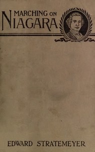 Cover of Marching on Niagara; Or, The Soldier Boys of the Old Frontier