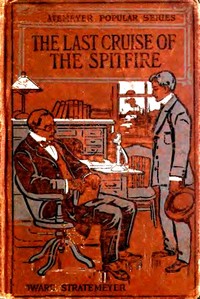 Cover of The Last Cruise of the Spitfire; or, Luke Foster's Strange Voyage