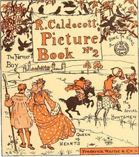 Cover of R. Caldecott's Picture Book (No. 2) The Three Jovial Huntsmen—Sing a Song for Sixpence—The Queen of Hearts—The Farmer's Boy