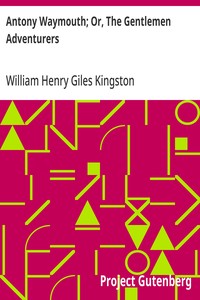 Cover of Antony Waymouth; Or, The Gentlemen Adventurers