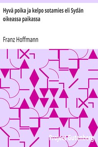 Cover of Hyvä poika ja kelpo sotamies eli Sydän oikeassa paikassa Tosi tapaus seitsemän-vuotisesta sodasta