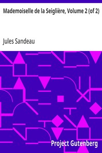 Cover of Mademoiselle de la Seiglière, Volume 2 (of 2)