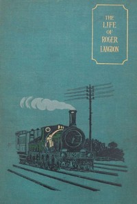 Cover of The Life of Roger Langdon, Told by himself. With additions by his daughter Ellen.