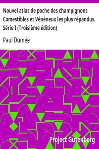 Cover of Nouvel atlas de poche des champignons Comestibles et Vénéneux les plus répandus. Série I (Troisième édition) Suivi de notions générales sur les champignons, leur classification, composition chimique, valeur alimentaire, préparation