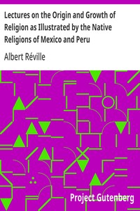 Cover of Lectures on the Origin and Growth of Religion as Illustrated by the Native Religions of Mexico and Peru
