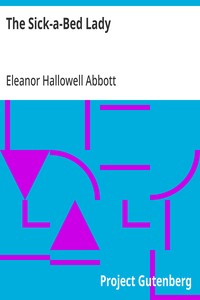 Cover of The Sick-a-Bed Lady And Also Hickory Dock, The Very Tired Girl, The Happy-Day, Something That Happened in October, The Amateur Lover, Heart of The City, The Pink Sash, Woman's Only Business