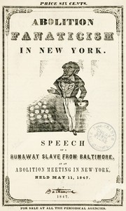 Cover of Abolition Fanaticism in New York Speech of a Runaway Slave from Baltimore, at an Abolition Meeting in New York, Held May 11, 1847