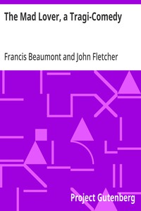Cover of The Mad Lover, a Tragi-Comedy The Works of Francis Beaumont and John Fletcher (3 of 10)