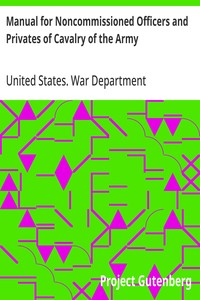 Cover of Manual for Noncommissioned Officers and Privates of Cavalry of the Army of the United States 1917. To be also used by Engineer Companies (Mounted) for Cavalry Instruction and Training