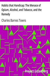 Cover of Habits that Handicap: The Menace of Opium, Alcohol, and Tobacco, and the Remedy