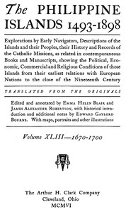 Cover of The Philippine Islands, 1493-1898, Volume 43, 1670-1700 Explorations by early navigators, descriptions of the islands and their peoples, their history and records of the Catholic missions, as related in contemporaneous books and manuscripts, showing the political, economic, commercial and religious conditions of those islands from their earliest relations with European nations to the close of the nineteenth century