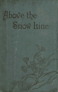 Cover of Above the Snow Line: Mountaineering Sketches Between 1870 and 1880