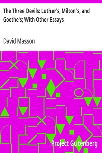 Cover of The Three Devils: Luther's, Milton's, and Goethe's; With Other Essays