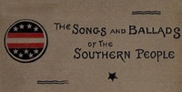 Cover of Songs and Ballads of the Southern People: 1861-1865