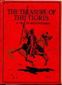 Cover of The Treasure of the Tigris: A Tale of Mesopotamia
