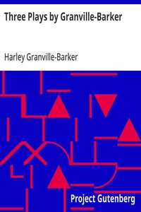 Cover of Three Plays by Granville-Barker The Marrying of Ann Leete; The Voysey Inheritance; Waste