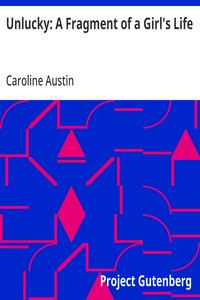 Cover of Unlucky: A Fragment of a Girl's Life