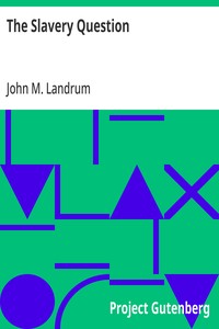 Cover of The Slavery Question Speech of Hon. John M. Landrum, of La., Delivered in the House of Representatives, April 27, 1860
