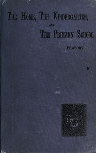 Cover of Education in the Home, the Kindergarten, and the Primary School