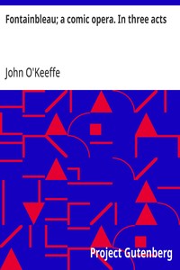 Cover of Fontainbleau; a comic opera. In three acts