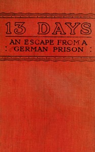 Cover of 13 Days: The Chronicle of an Escape from a German Prison