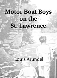Cover of Motor Boat Boys on the St. Lawrence Or, Solving the Mystery of the Thousand Islands