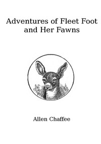 Cover of The Adventures of Fleet Foot and Her Fawns A True-to-Nature Story for Children and Their Elders