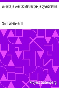 Cover of Saloilta ja vesiltä: Metsästys- ja pyyntiretkiä