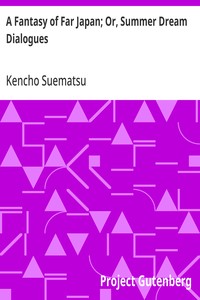 Cover of A Fantasy of Far Japan; Or, Summer Dream Dialogues