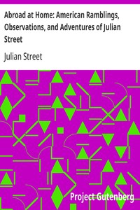 Cover of Abroad at Home: American Ramblings, Observations, and Adventures of Julian Street